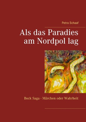 Als das Paradies am Nordpol lag von Schaaf,  Petra