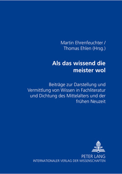 Als das wissend die meister wol von Ehlen,  Thomas, Ehrenfeuchter,  Martin