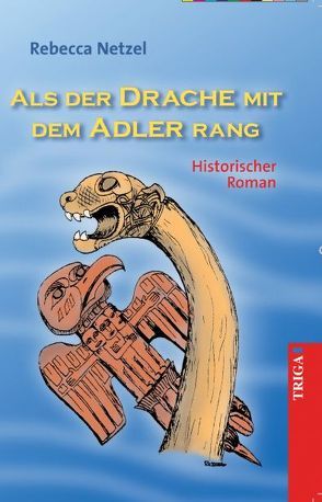 Als der Drache mit dem Adler rang von Netzel,  Rebecca