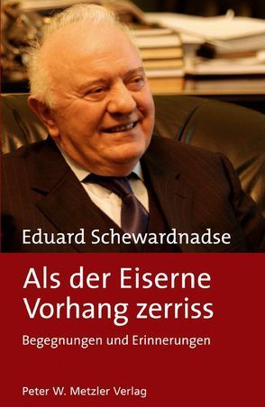 Als der Eiserne Vorhang zerriss von Genscher,  Hans-Dietrich, Kartozia,  Alexander, Schewardnadse,  Eduard, Sologashvili,  Nino