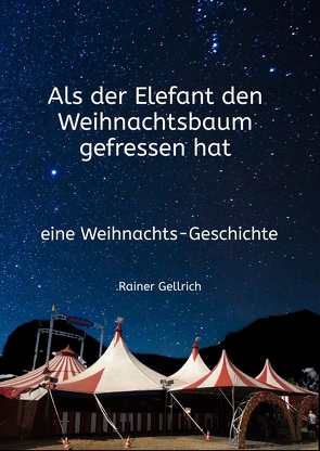 Als der Elefant den Weihnachtsbaum gefressen hat von Gellrich,  Rainer, Haarth,  Jutta