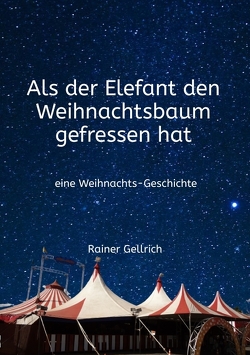 Als der Elefant den Weihnachtsbaum gefressen hat von Gellrich,  Rainer, Haarth,  Jutta