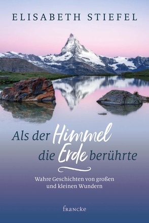 Als der Himmel die Erde berührte von Stiefel,  Elisabeth