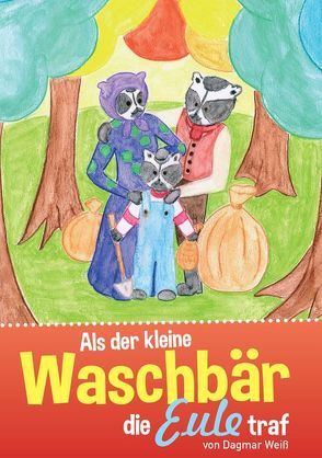 Als der kleine Waschbär die Eule traf von Weiß,  Dagmar