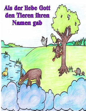 Als der liebe Gott den Tieren ihren Namen gab von Kamphausen,  Bodo