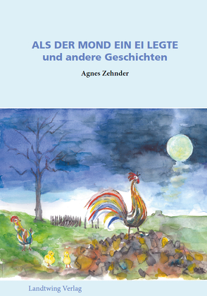 ALS DER MOND EIN EI LEGTE von Zehnder,  Agnes