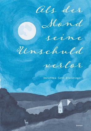 Als der Mond seine Unschuld verlor von Seth-Blendinger,  Dorothea