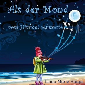 Als der Mond vom Himmel plumpste von Design,  Wonderland Cover, Haupt,  Linda Marie, Karwatt,  Bianca, Sathsarani,  Bhagya