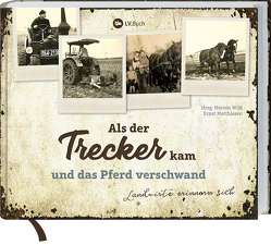 Als der Trecker kam und das Pferd verschwand von Matthiesen,  Ernst, Wilk,  Marion