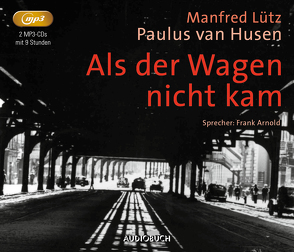 Als der Wagen nicht kam von Arnold,  Frank, Husen,  Paulus van, Lütz,  Manfred