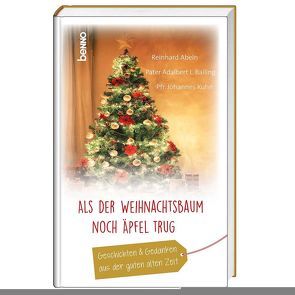 Als der Weihnachtsbaum noch Äpfel trug von Abeln,  Reinhard, Balling CMM,  Adalbert Ludwig, Kühn,  Johannes