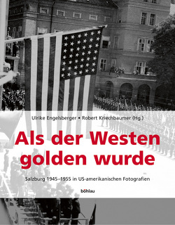 Als der Westen golden wurde von Engelsberger,  Ulrike, Feldinger,  Eva Maria, Hirner,  Josef, Koller,  Fritz, Kriechbaumer,  Robert, Marx,  Erich