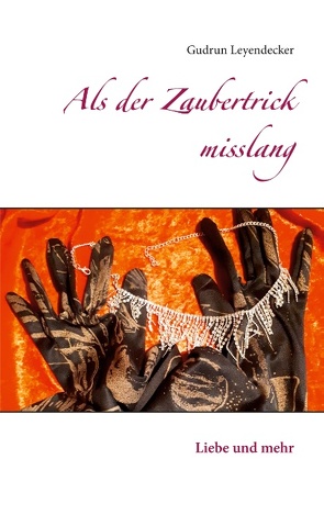Als der Zaubertrick misslang von Leyendecker,  Gudrun