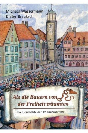 Als die Bauern von der Freiheit träumten von Breuksch,  Dieter, Wassermann,  Michael