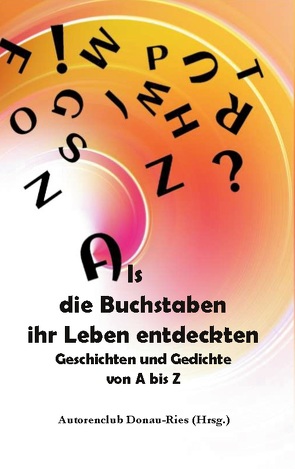 Als die Buchstaben ihr Leben entdeckten von Donau-Ries,  Autorenclub