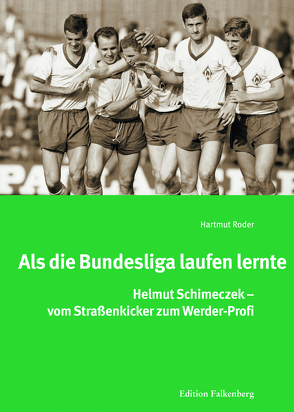 Als die Bundesliga laufen lernte von Roder,  Hartmut