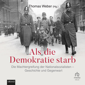 Als die Demokratie starb von Höricht,  Thomas, Weber,  Thomas