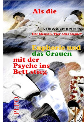 Als die Euphorie und das Grauen mit der Psyche ins Bett stieg von Haller,  PEPO (Peter)