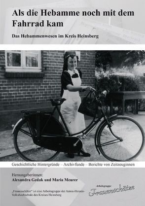 Als die Hebamme noch mit dem Fahrrad kam von Gedak,  Alexandra, Meurer,  Maria