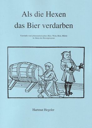 Als die Hexen das Bier verdarben von Hegeler,  Hartmut