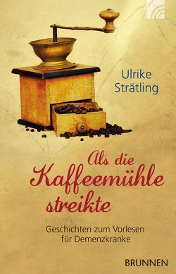 Als die Kaffeemühle streikte von Strätling,  Ulrike