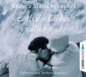 Als die Liebe endlich war von Kessler,  Torben, Schenkel,  Andrea Maria