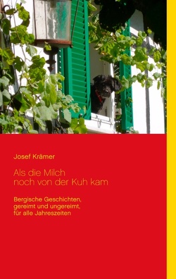 Als die Milch noch von der Kuh kam von Krämer,  Josef