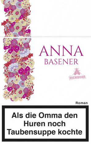 Als die Omma den Huren noch Taubensuppe kochte von Basener,  Anna