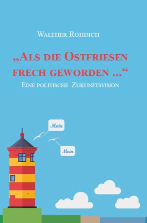 „Als die Ostfriesen frech geworden …“ (Softcover-Ausgabe) von Rohdich,  Walther