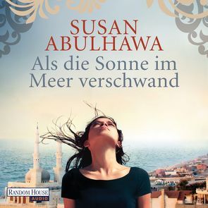 Als die Sonne im Meer verschwand von Abulhawa,  Susan, Bross,  Martin, Fahrner,  Stefanie