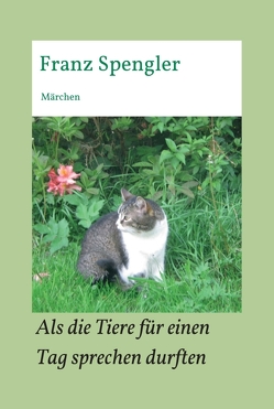 Als die Tiere für einen Tag sprechen durften von Spengler,  Franz