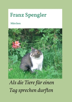 Als die Tiere für einen Tag sprechen durften von Spengler,  Franz