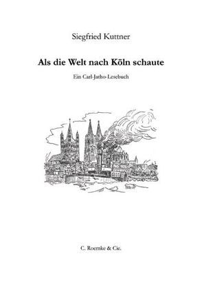 Als die Welt nach Köln schaute von Kuttner,  Siegfried