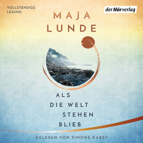 Als die Welt stehen blieb von Allenstein,  Ursel, Kabst,  Simone, Lunde,  Maja