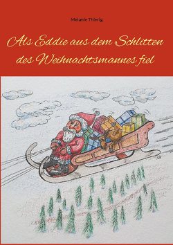 Als Eddie aus dem Schlitten des Weihnachtsmannes fiel von Thierig,  Melanie