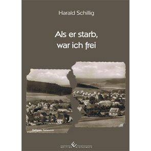 Als er starb, war ich frei von Schillig,  Harald