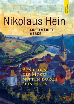 Als flösse die Mosel mitten durch sein Herz von Groben,  Joseph, Hein,  Nikolaus