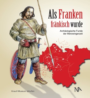 Als Franken fränkisch wurde von Klein-Pfeuffer,  Margarete, Mergenthaler,  Markus