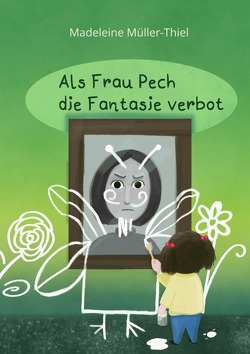 Als Frau Pech die Fantasie verbot von Müller-Thiel,  Madeleine