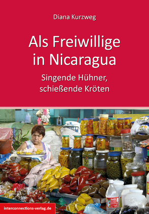 Als Freiwillige in Nicaragua von Kurzweg,  Diana