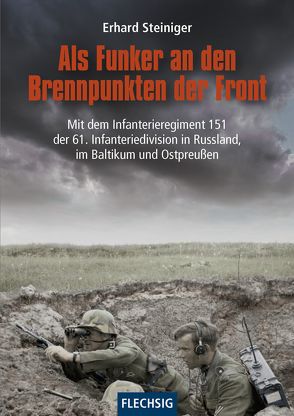 Als Funker an den Brennpunkten der Front von Steiniger,  Erhard