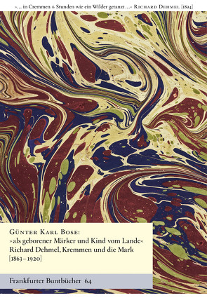 „… als geborener Märker und Kind vom Lande“ Richard Dehmel, Kremmen und die Mark [1739-1790] von Bose,  Günter Karl, de Bruyn,  Wolfgang, Handke,  Anette