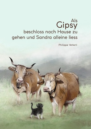 Als Gipsy beschloss nach Hause zu gehen und Sandra alleine liess von Lopez Soler,  Alba, Vetterli,  Philippe