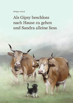 Als Gipsy beschloss nach Hause zu gehen und Sandra alleine liess von Lopez Soler,  Alba, Vetterli,  Philippe