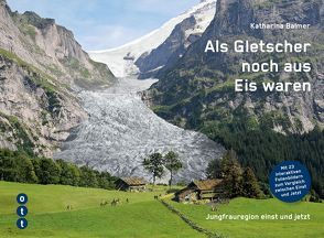 Als Gletscher noch aus Eis waren von Balmer,  Katharina