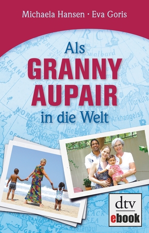 Als Granny Aupair in die Welt von Goris,  Eva, Hansen,  Michaela