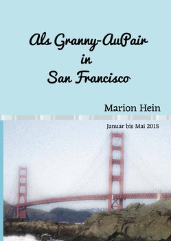 Granny-AuPair / Als Granny-AuPair in San Francisco von Hein,  Marion