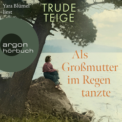 Als Großmutter im Regen tanzte von Blümel,  Yara, Frauenlob,  Günther, Teige,  Trude