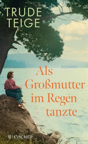 Als Großmutter im Regen tanzte von Frauenlob,  Günther, Teige,  Trude