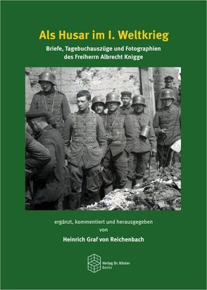 Als Husar im 1. Weltkrieg von Graf von Reichenbach,  Heinrich